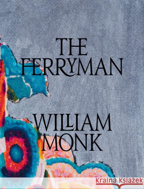 William Monk: The Ferryman William Monk Mark Beasley Suzanne Hudson 9781948701525 Pace Gallery - książka