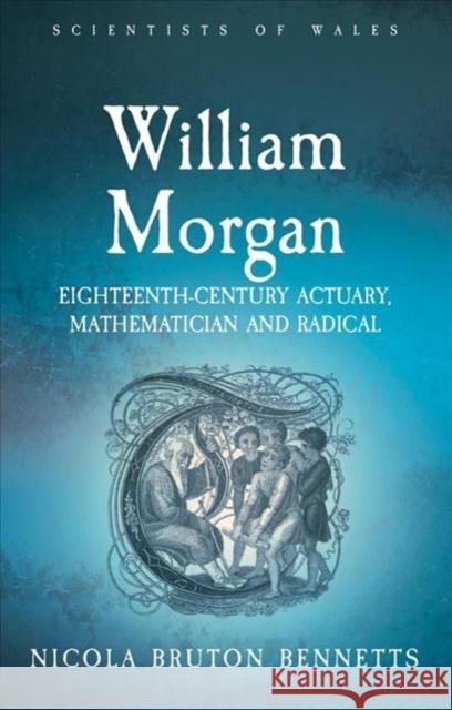 William Morgan: Eighteenth-Century Actuary, Mathematician and Radical Bennetts, Nicola Bruton 9781786836182 University of Wales Press - książka