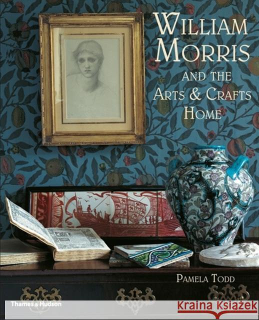 William Morris: and the Arts & Crafts Home Pamela Todd 9780500290231 Thames & Hudson Ltd - książka