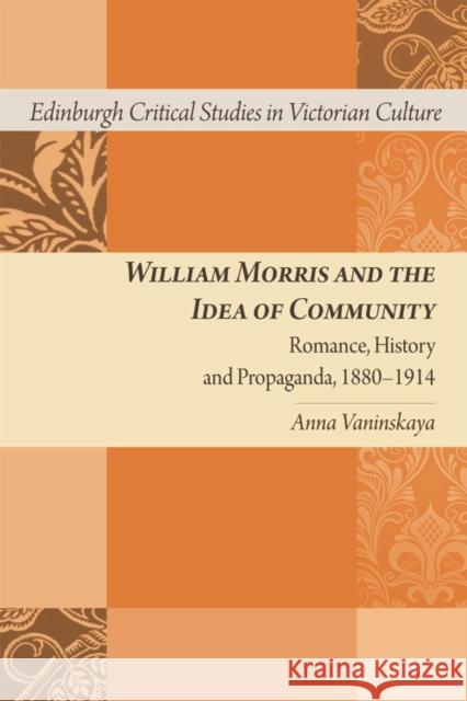 William Morris and the Idea of Community: Romance, History and Propaganda, 1880-1914 Vaninskaya, Anna 9780748641499 Not Avail - książka
