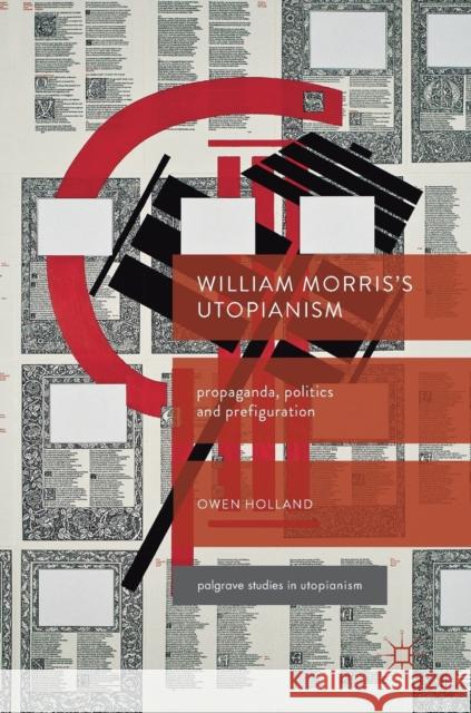 William Morris's Utopianism: Propaganda, Politics and Prefiguration Holland, Owen 9783319596013 Palgrave MacMillan - książka