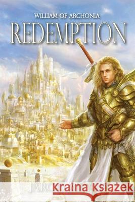 William of Archonia Volume One: Redemption Jarod Meyer Andrey Vasilchenko Aaron Bunce 9781734142006 Crossguard Publishing, LLC - książka
