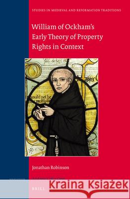 William of Ockham's Early Theory of Property Rights in Context Jonathan William Robinson 9789004243460 Brill - książka
