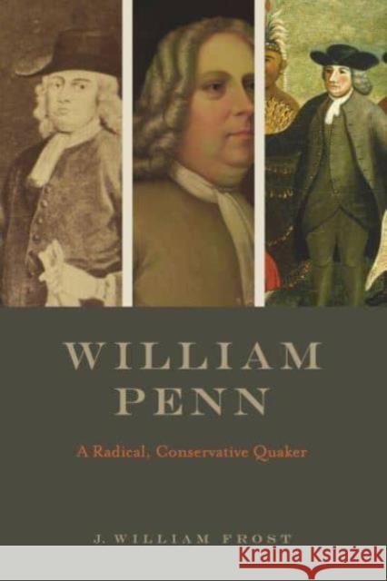 William Penn: A Radical, Conservative Quaker J. William Frost 9780271097770 Penn State University Press - książka