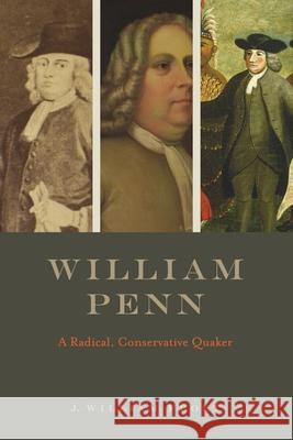 William Penn: A Radical, Conservative Quaker J. William Frost 9780271097787 Penn State University Press - książka