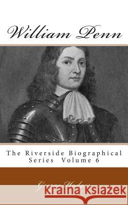 William Penn: The Riverside Biographical Series Volume 6 George Hodges 9781492185147 Createspace - książka