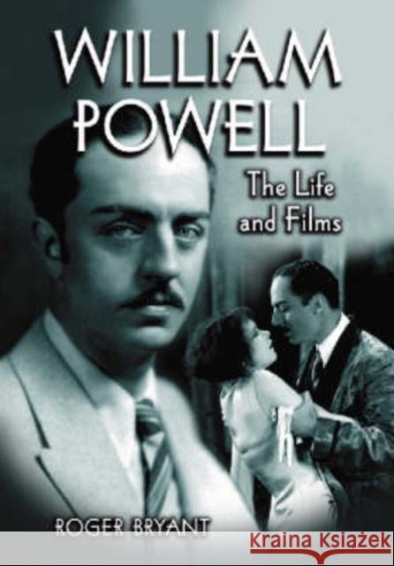 William Powell: The Life and Films Bryant, Roger 9780786426027 McFarland & Company - książka