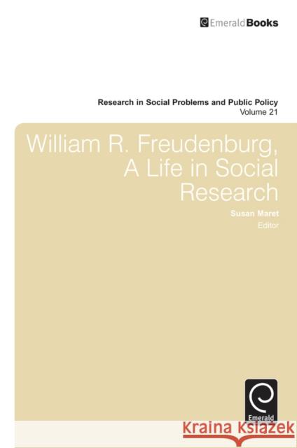 William R. Freudenberg, a Life in Social Research Susan Maret 9781781907344 Emerald Publishing Limited - książka