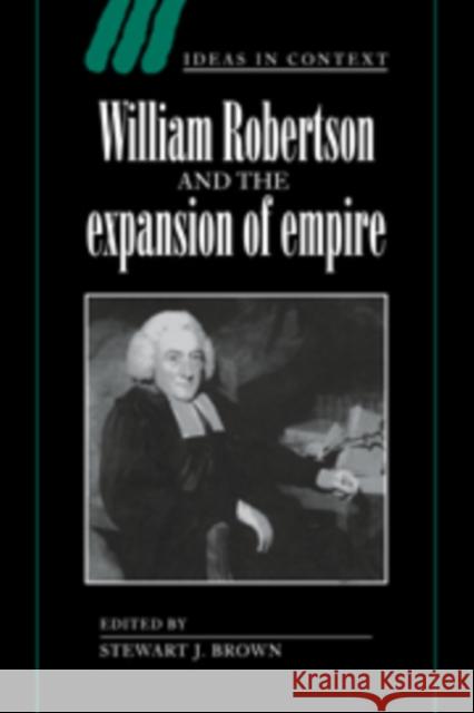 William Robertson and the Expansion of Empire  9780521570831 CAMBRIDGE UNIVERSITY PRESS - książka