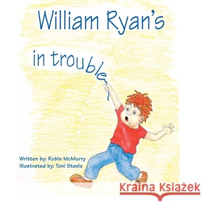 William Ryan's in Trouble Robin McMurry, Toni Steele 9781412042444 Trafford Publishing - książka