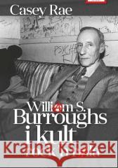 William S. Burroughs i kult Rock'n'Rolla Rae Casey 9788379983537 vis-a-vis Etiuda - książka