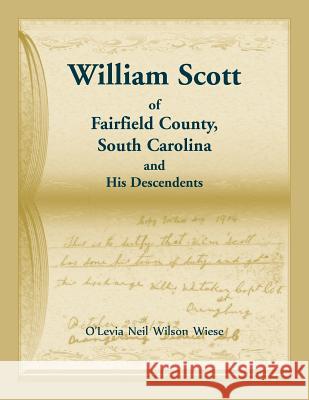 William Scott of Fairfield County, South Carolina and His Descendents O'Levia Neil Wiese 9780788457685 Heritage Books - książka