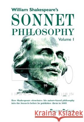 William Shakespeare's Sonnet Philosophy, Volume 1: How Shakespeare structured his nature-based philosophy into the Sonnets before he published them in Peters, Roger 9780473465933 Quaternary Imprint - książka