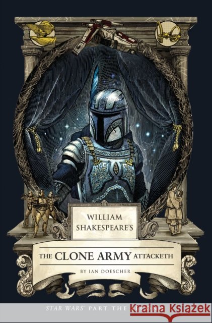 William Shakespeare's The Clone Army Attacketh: Star Wars Part the Second Ian Doescher 9798337401355 Insight Editions - książka