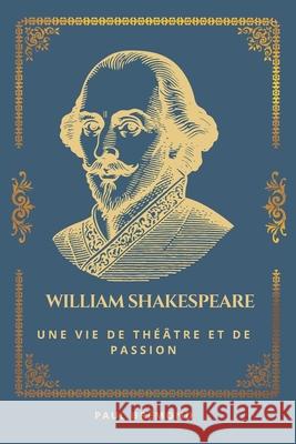 William Shakespeare: Une Vie de Théâtre et de Passion Paul Brémond 9798333903082 Independently Published - książka