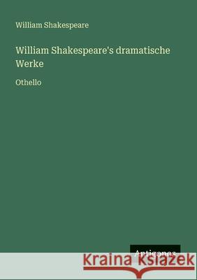William Shakespeare's dramatische Werke: Othello William Shakespeare 9783388936741 Antigonos Verlag - książka