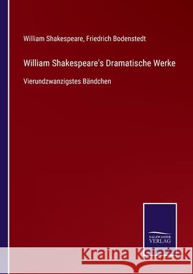 William Shakespeare's Dramatische Werke: Vierundzwanzigstes Bändchen William Shakespeare, Friedrich Bodenstedt 9783752544541 Salzwasser-Verlag Gmbh - książka
