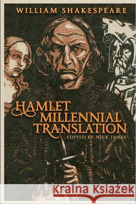 William Shakespeare's Hamlet Millennial Translation: Updating the Bard to the 21st century William Shakespeare Nick James 9781081218102 Independently Published - książka