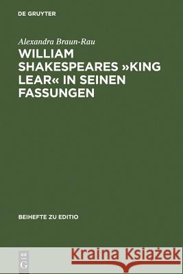William Shakespeares »King Lear« in Seinen Fassungen: Ein Elektronisch-Dialogisches Editionsmodell Braun-Rau, Alexandra 9783484295209 Max Niemeyer Verlag - książka
