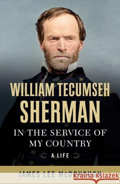 William Tecumseh Sherman: In the Service of My Country: A Life James Lee McDonough 9780393241570 WW Norton & Co - książka