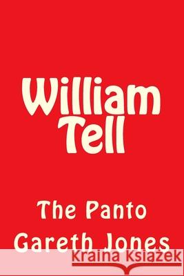 William Tell: The Panto MR Gareth Hywel Jones 9781540532114 Createspace Independent Publishing Platform - książka