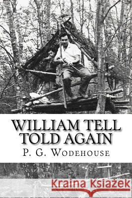 William Tell Told Again P. G. Wodehouse 9781727786200 Createspace Independent Publishing Platform - książka