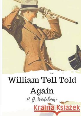 William Tell Told Again P. G. Wodehouse 9781986507073 Createspace Independent Publishing Platform - książka