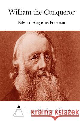 William the Conqueror Edward Augustus Freeman The Perfect Library 9781512040395 Createspace - książka