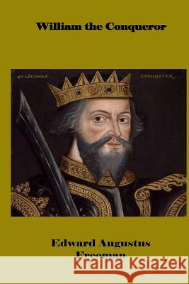 William the Conqueror Edward Augustus Freeman 9781530544417 Createspace Independent Publishing Platform - książka