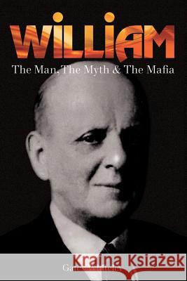 William: The Man, The Myth & The Mafia Gates Whiteley 9781789018868 Troubador Publishing - książka