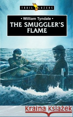 William Tyndale: The Smuggler's Flame Lori Rich 9781527101746 Christian Focus Publications Ltd - książka