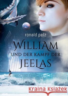 William und der Kampf der Jeelas Ronald Pelz 9783755706793 Books on Demand - książka