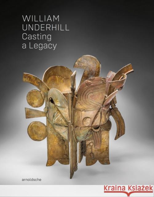 William Underhill: Casting a Legacy  9783897906907 Arnoldsche - książka