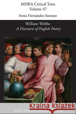 William Webbe, 'A Discourse of English Poetry' (1586) Sonia Hernández-Santano 9781781881255 Modern Humanities Research Association - książka