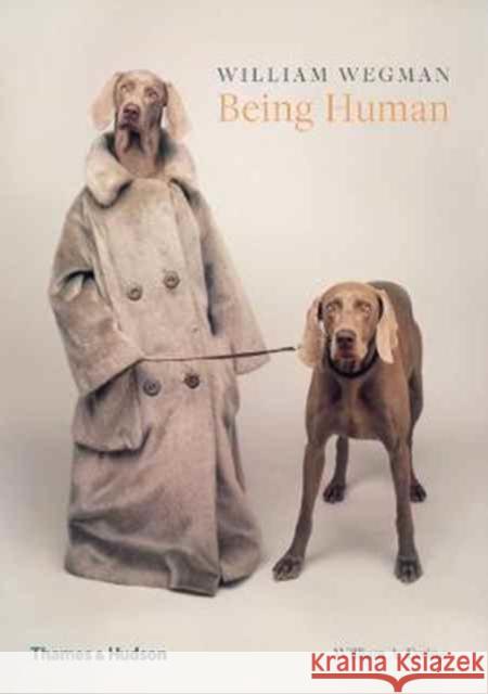 William Wegman: Being Human William A. Ewing 9780500293195 Thames & Hudson Ltd - książka