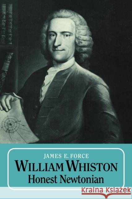 William Whiston: Honest Newtonian Force, James E. 9780521265904 CAMBRIDGE UNIVERSITY PRESS - książka