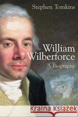 William Wilberforce: A Biography Stephen Tomkins 9780802825933 Wm. B. Eerdmans Publishing Company - książka