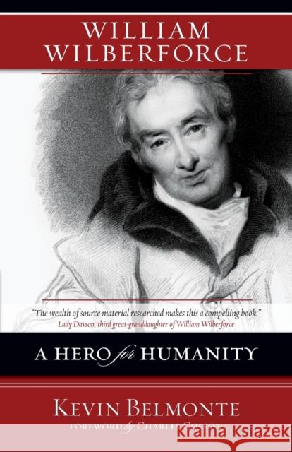 William Wilberforce: A Hero for Humanity Kevin Belmonte Charles W. Colson 9780310274889 Zondervan Publishing Company - książka