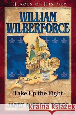 William Wilberforce: Take Up the Fight Janet Benge Geoff Benge 9781624860577 Emerald Books - książka