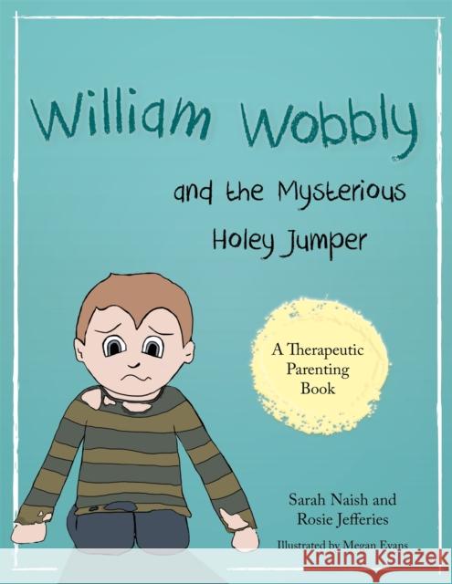 William Wobbly and the Mysterious Holey Jumper: A Story about Fear and Coping Naish, Sarah 9781785922817 Jessica Kingsley Publishers - książka