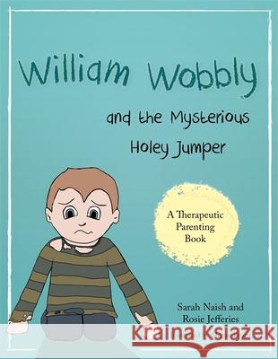 William Wobbly and the Mysterious Holey Jumper: A Story about Fear and Coping Naish, Sarah 9781785922817 Jessica Kingsley Publishers - książka