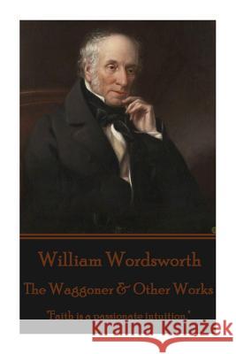 William Wordsworth - The Waggoner & Other Works: 