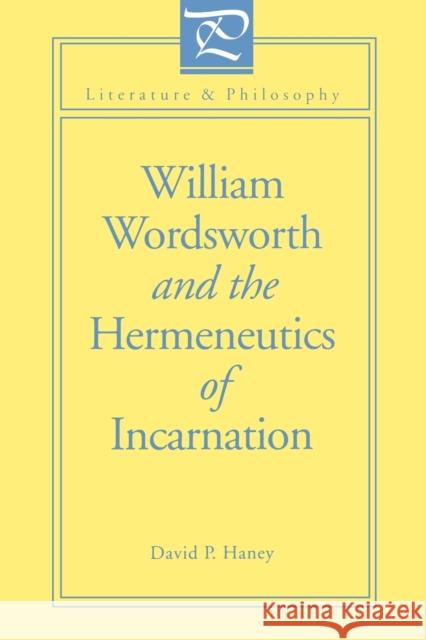 William Wordsworth and the Hermeneutics of Incarnation David P. Haney 9780271026411 Pennsylvania State University Press - książka