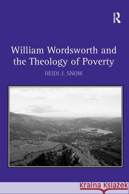 William Wordsworth and the Theology of Poverty Heidi J. Snow 9781032929712 Routledge - książka
