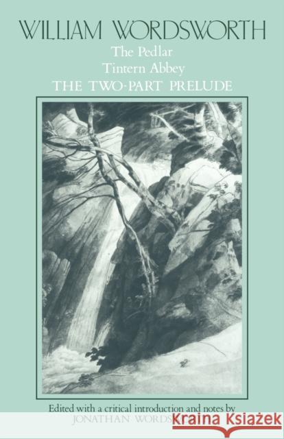 William Wordsworth: The Pedlar, Tintern Abbey, the Two-Part Prelude William Wordsworth Jonathan Wordsworth Jonathan Wordsworth 9780521319379 Cambridge University Press - książka