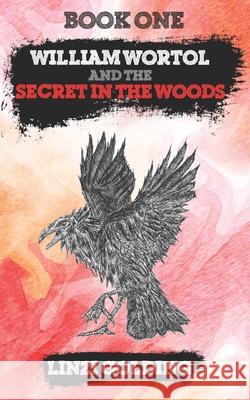 William Wortol and the Secret in the Woods Linzi Golding 9781698487090 Independently Published - książka
