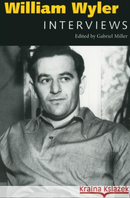 William Wyler: Interviews William Wyler Gabriel Miller 9781604732986 University Press of Mississippi - książka