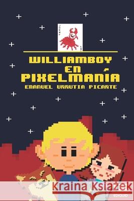 Williamboy en Pixelmanía Ígneo, Grupo 9786125042200 Ediquid - książka