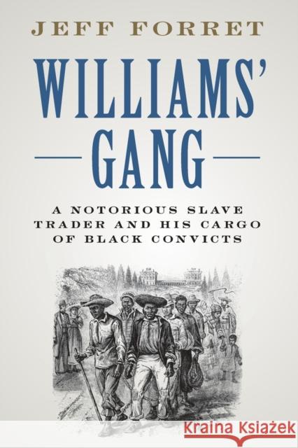 Williams' Gang: A Notorious Slave Trader and His Cargo of Black Convicts Forret, Jeff 9781108730365 Cambridge University Press - książka