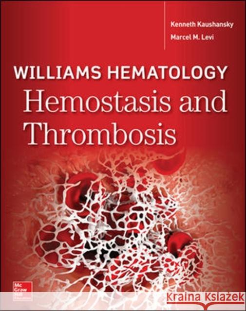 Williams Hematology Hemostasis and Thrombosis Kenneth Kaushansky Marcel M. Levi 9781260117080 McGraw-Hill Education / Medical - książka